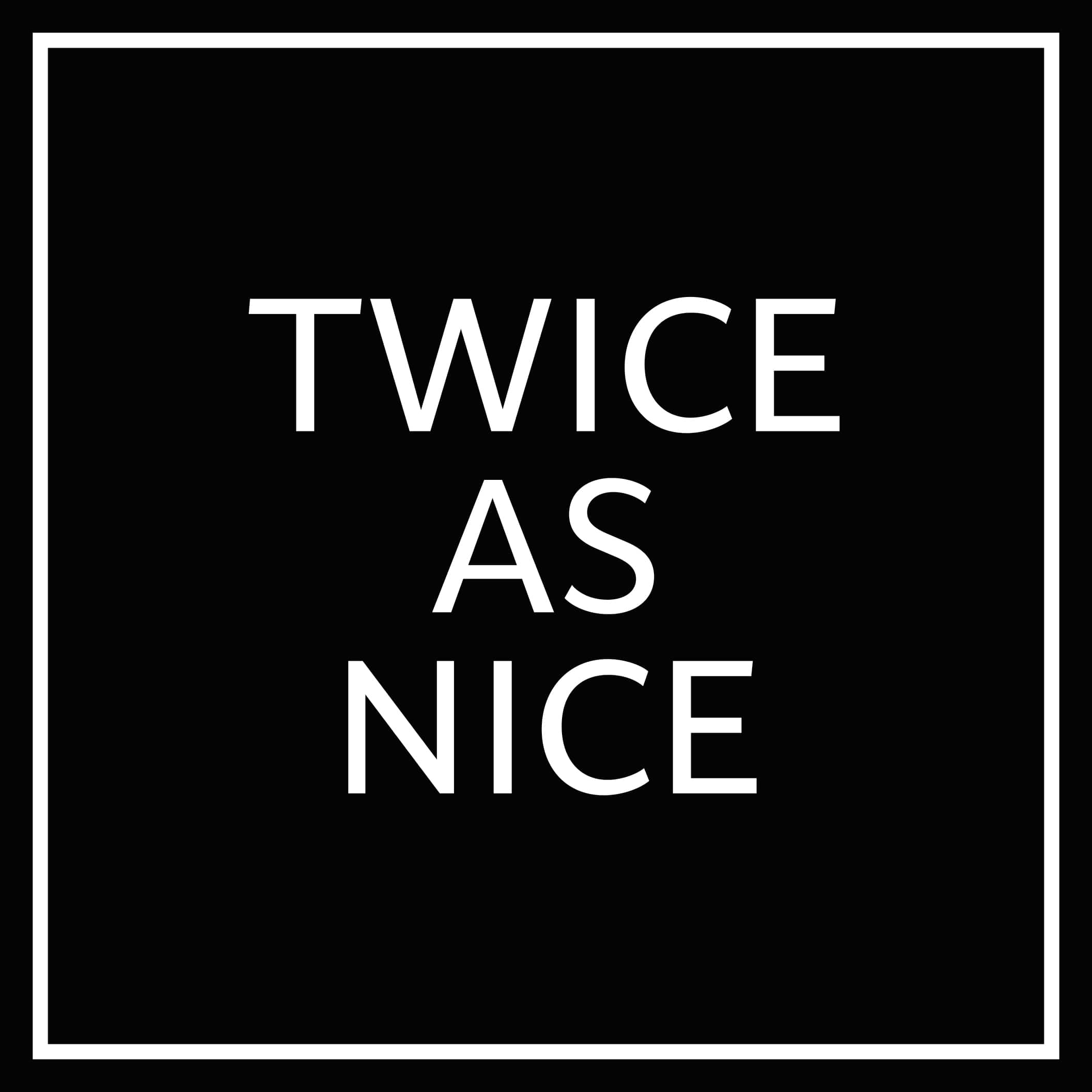 TWICE AS NICE WOLUWE