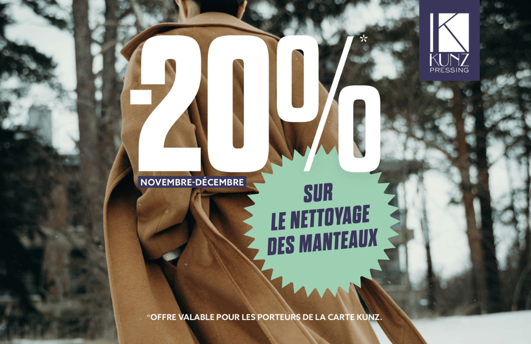 Du 1er novembre au 31 décembre, profitez de -20%* sur le nettoyage de vos manteaux chez KUNZ Pressing.