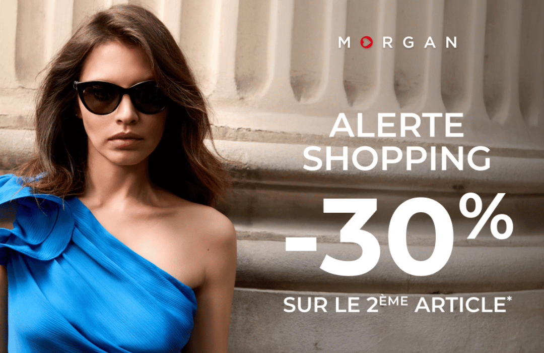 Profitez de 30% de remise* sur le 2ème article acheté dans votre boutique Morgan !