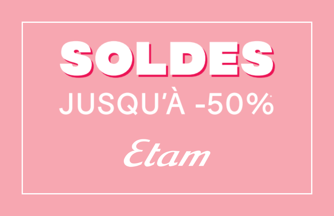 SOLDES jusqu'à -50%* dans votre boutique Etam !