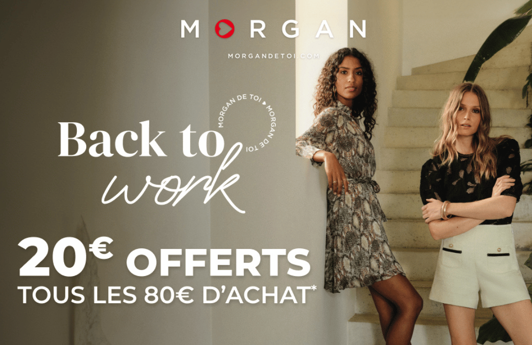 20€ offerts tous les 80€ d’achat dans votre boutique Morgan