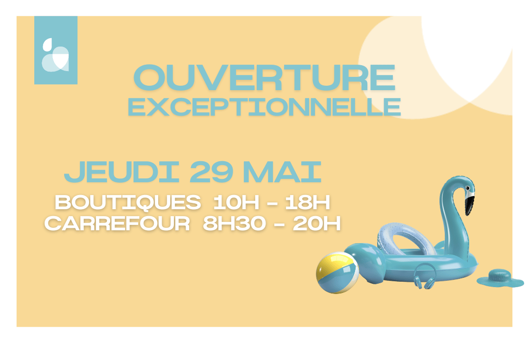 Votre centre commercial Les Atlantes sera ouvert jeudi 29 mai de 10h à 18h, Carrefour sera ouvert de 8h30 à 20h.